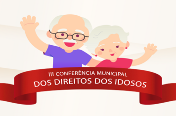 SETEP convida a comunidade para participar da Ill Conferência Municipal dos Direitos do Idoso