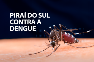 Prefeitura alerta para importância de redobrar os cuidados no combate à Dengue